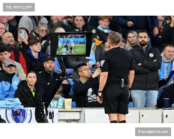 英超VAR判罚尺度再度引发讨论 多场比赛关键判罚影响走势